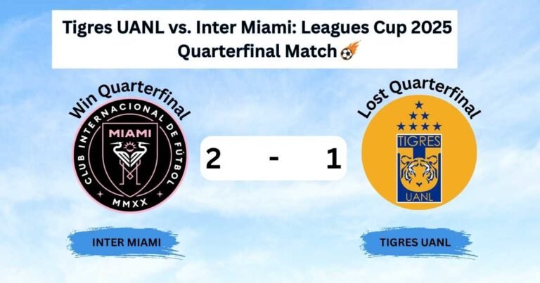 Inter Miami vs Tigres UANL: Leagues Cup 2025 Quarterfinal Match